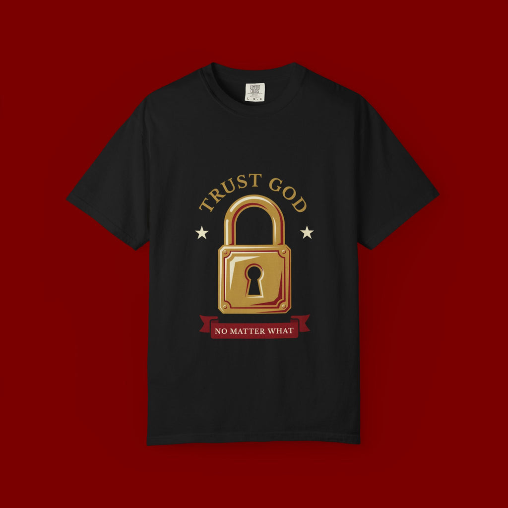 Trust God Padlock T-Shirt — "No Matter What" Christian Faith Tee