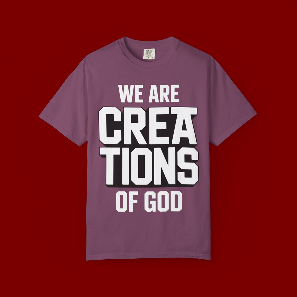 We Are Creations of God T-Shirt — Faith-Based Christian Graphic Tee
