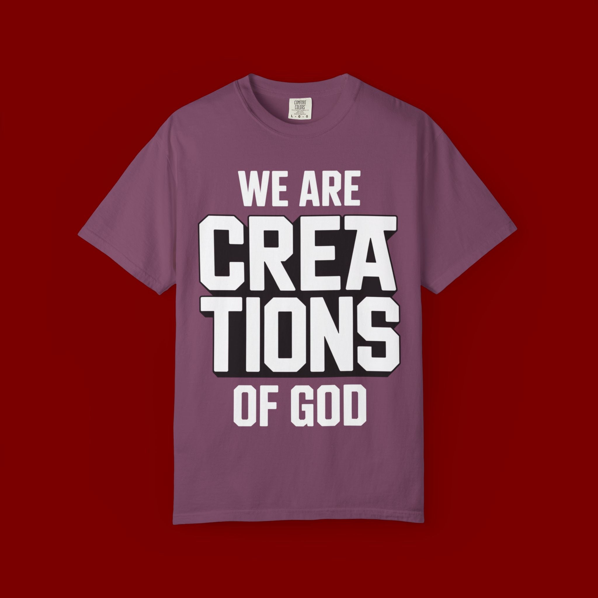 We Are Creations of God T-Shirt — Faith-Based Christian Graphic Tee