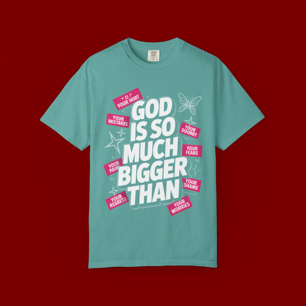 God Is So Much Bigger Than T-Shirt — Inspirational Christian Faith Graphic Tee