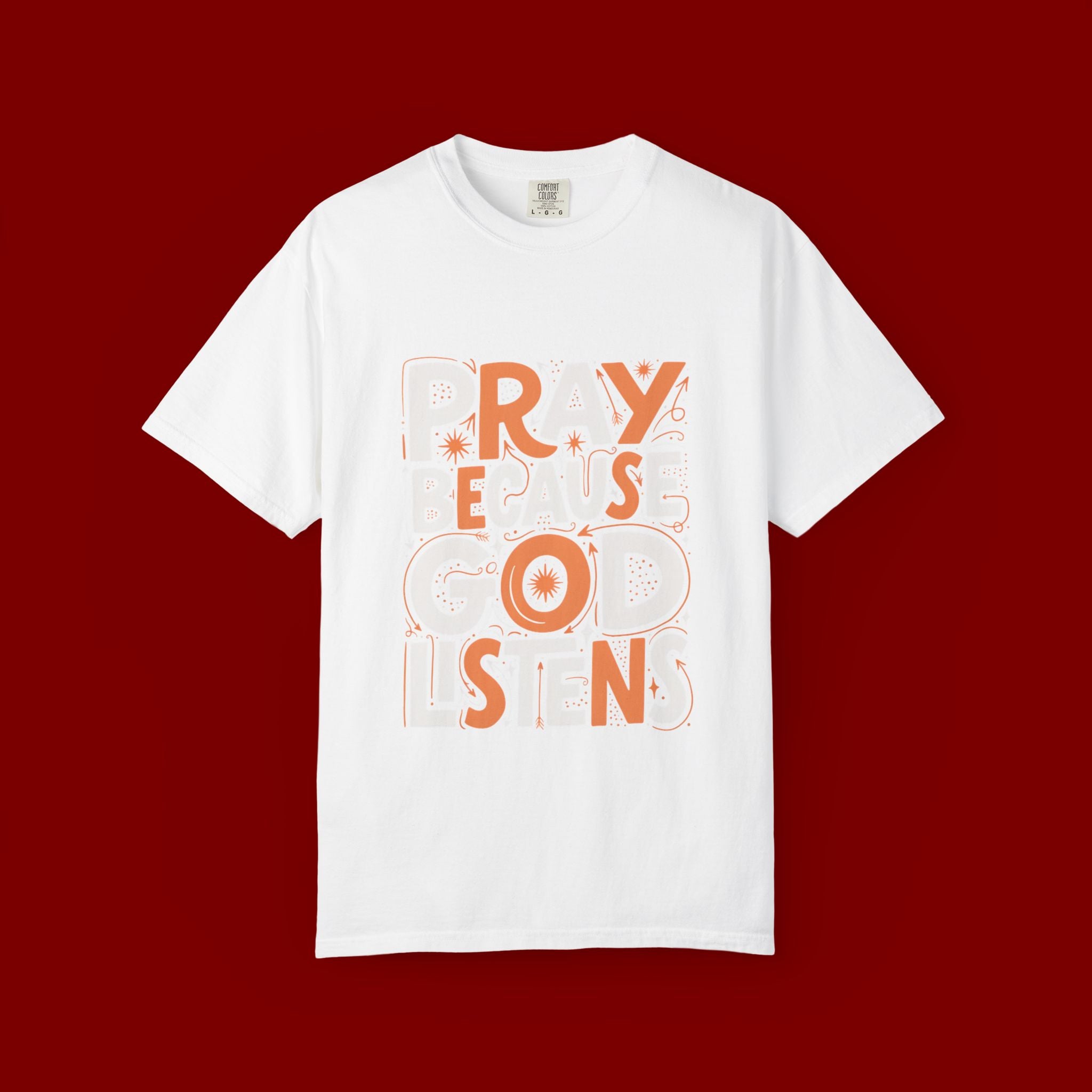 Pray Because God Listens Graphic T-Shirt — Faith-Based Christian Tee