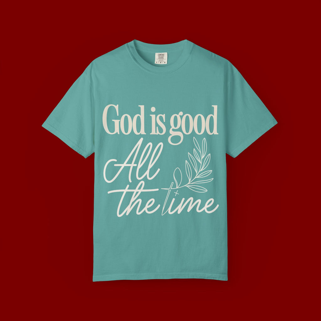 God Is Good All The Time T-Shirt