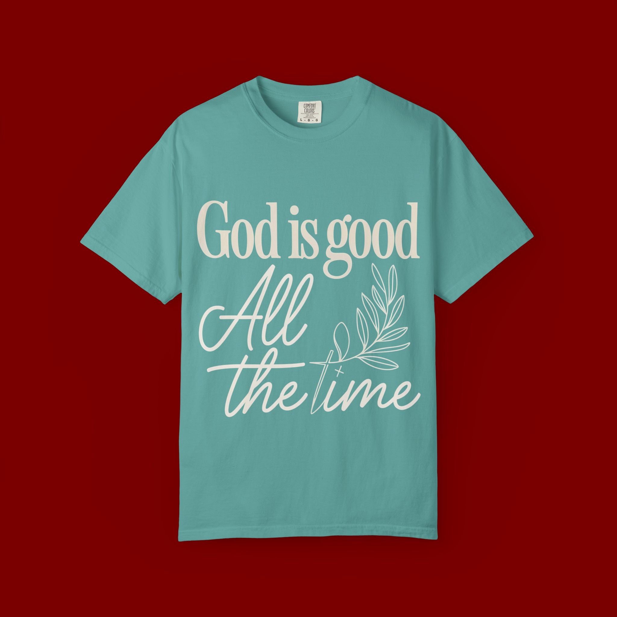 God Is Good All The Time T-Shirt