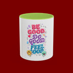 Be Good. Do Good. Feel Good. Accent Coffee Mug — Inspirational Positive Vibes Ceramic Mug (11/15 oz)