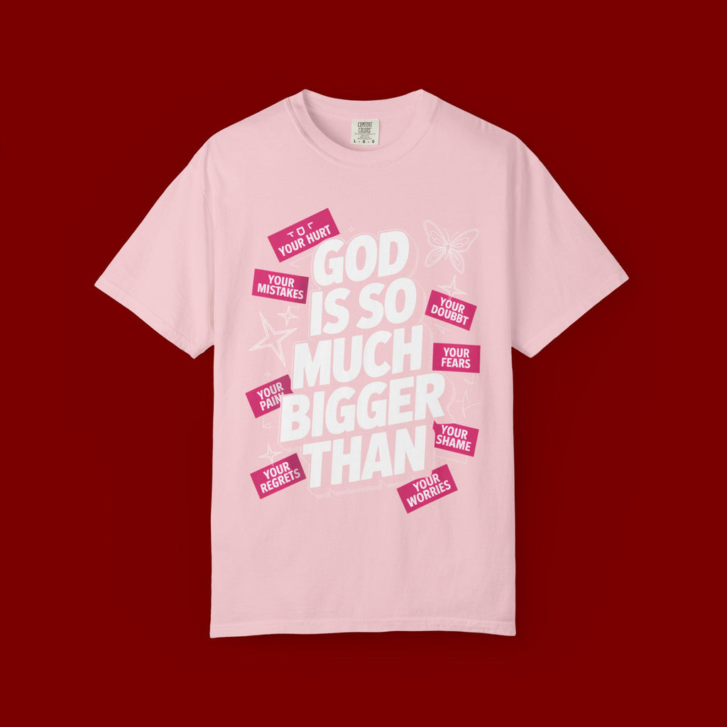 God Is So Much Bigger Than T-Shirt — Inspirational Christian Faith Graphic Tee