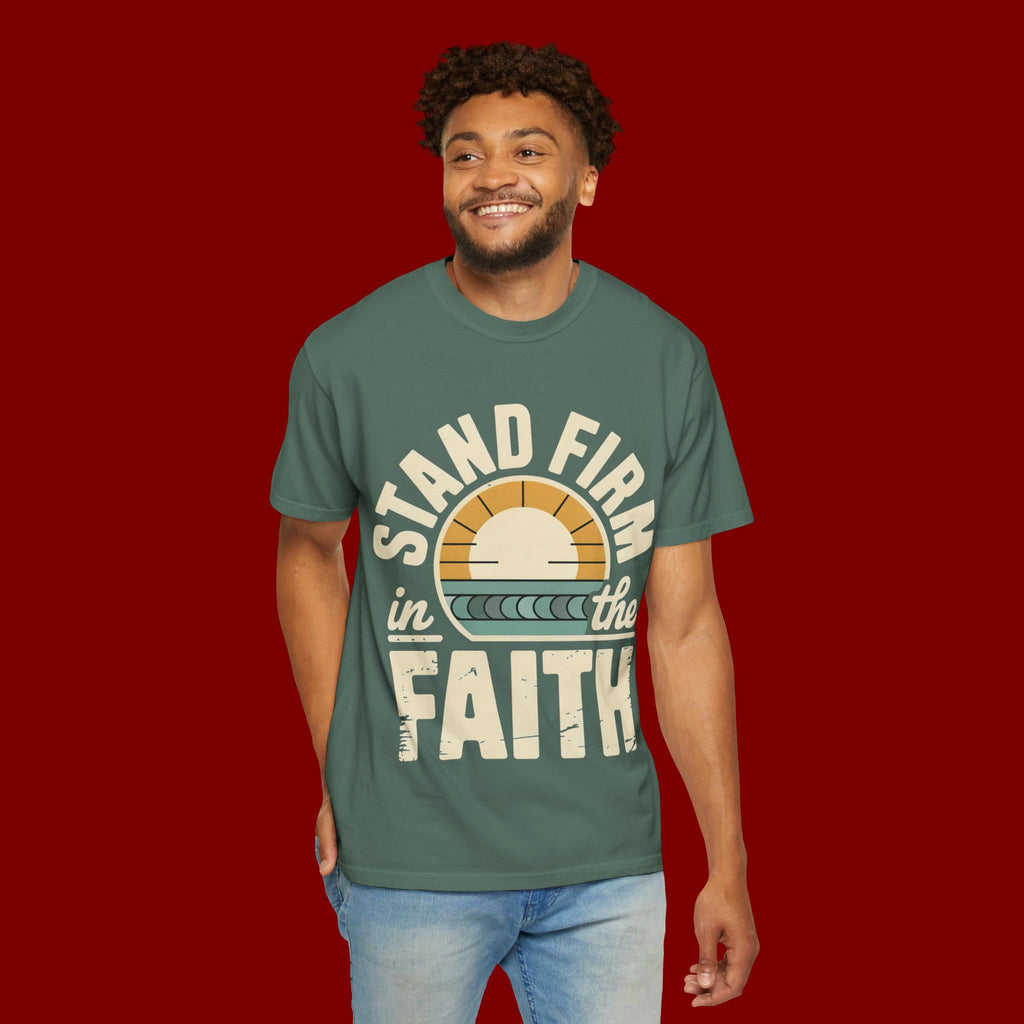 Stand Firm in the Faith T-Shirt — Christian Inspirational Tee