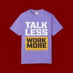 Talk Less Work More T-Shirt — Motivational Work Ethic Tee