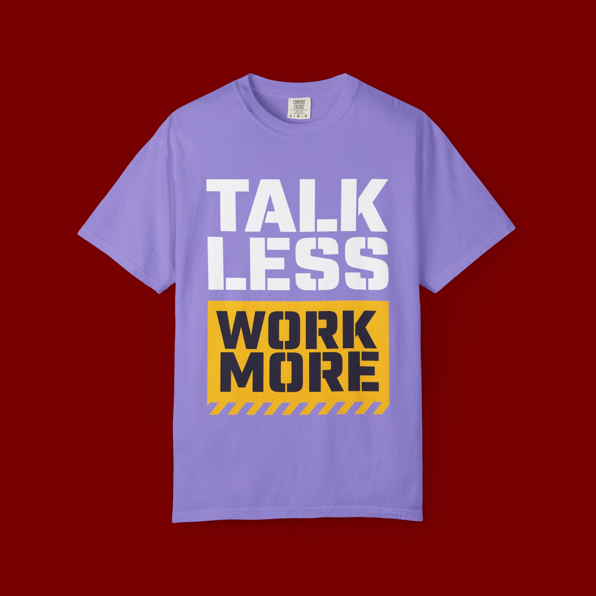 Talk Less Work More T-Shirt — Motivational Work Ethic Tee
