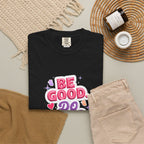 Be Good Do Good Feel Good T-Shirt — Positive Message Graphic Tee