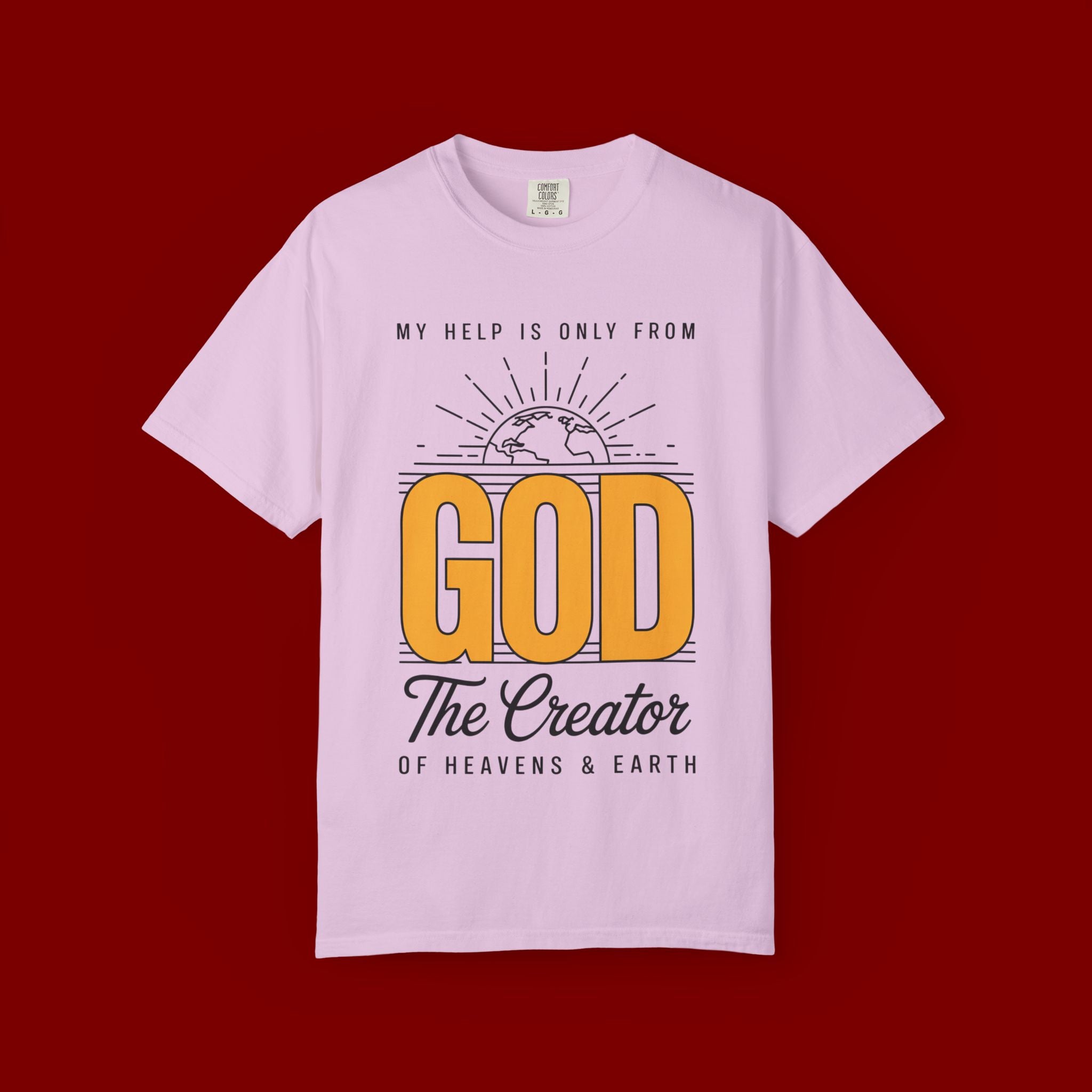 God The Creator T-Shirt — My Help Is Only From God Faith Tee