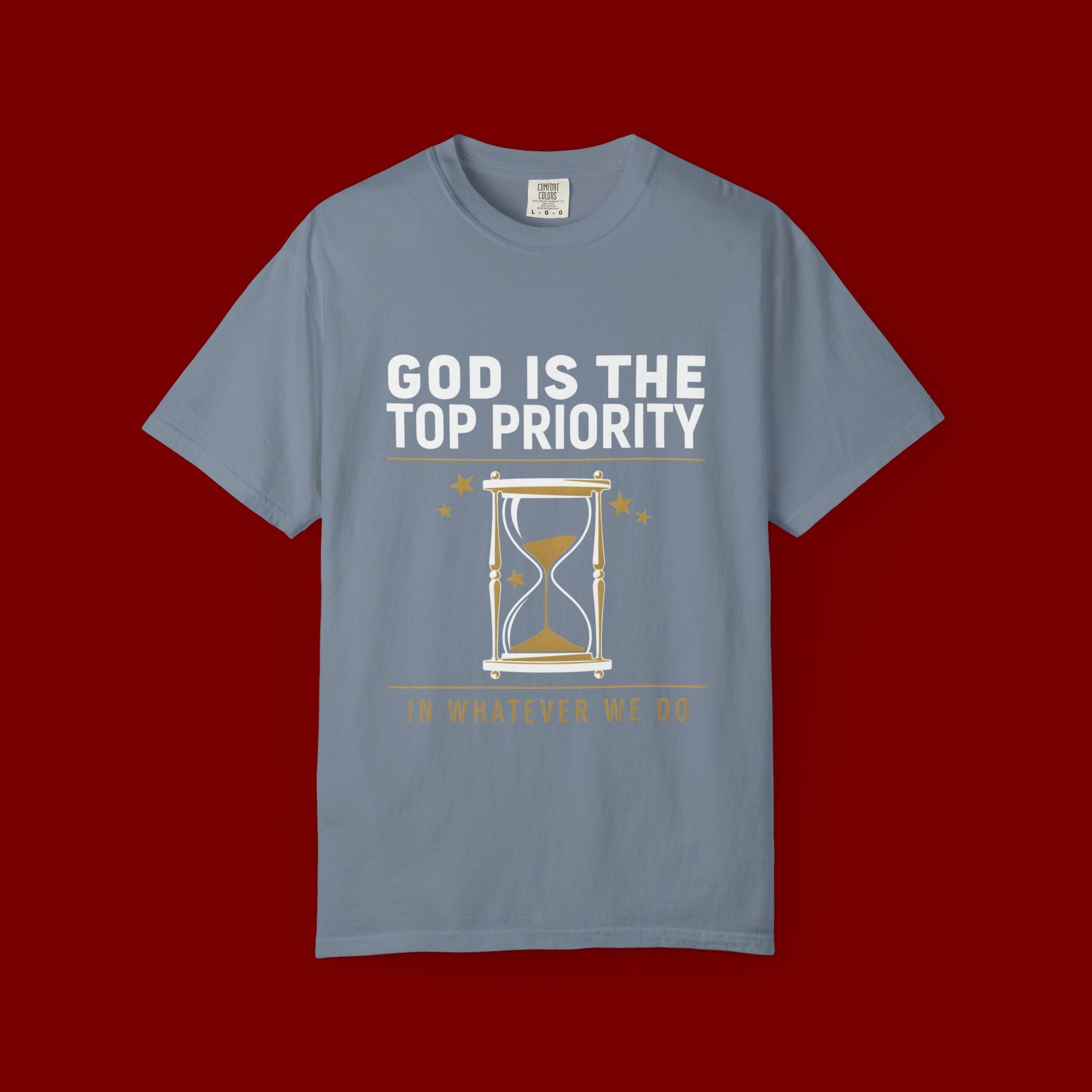 God Is The Top Priority T-Shirt — Faith Christian Inspirational Tee with Hourglass Design