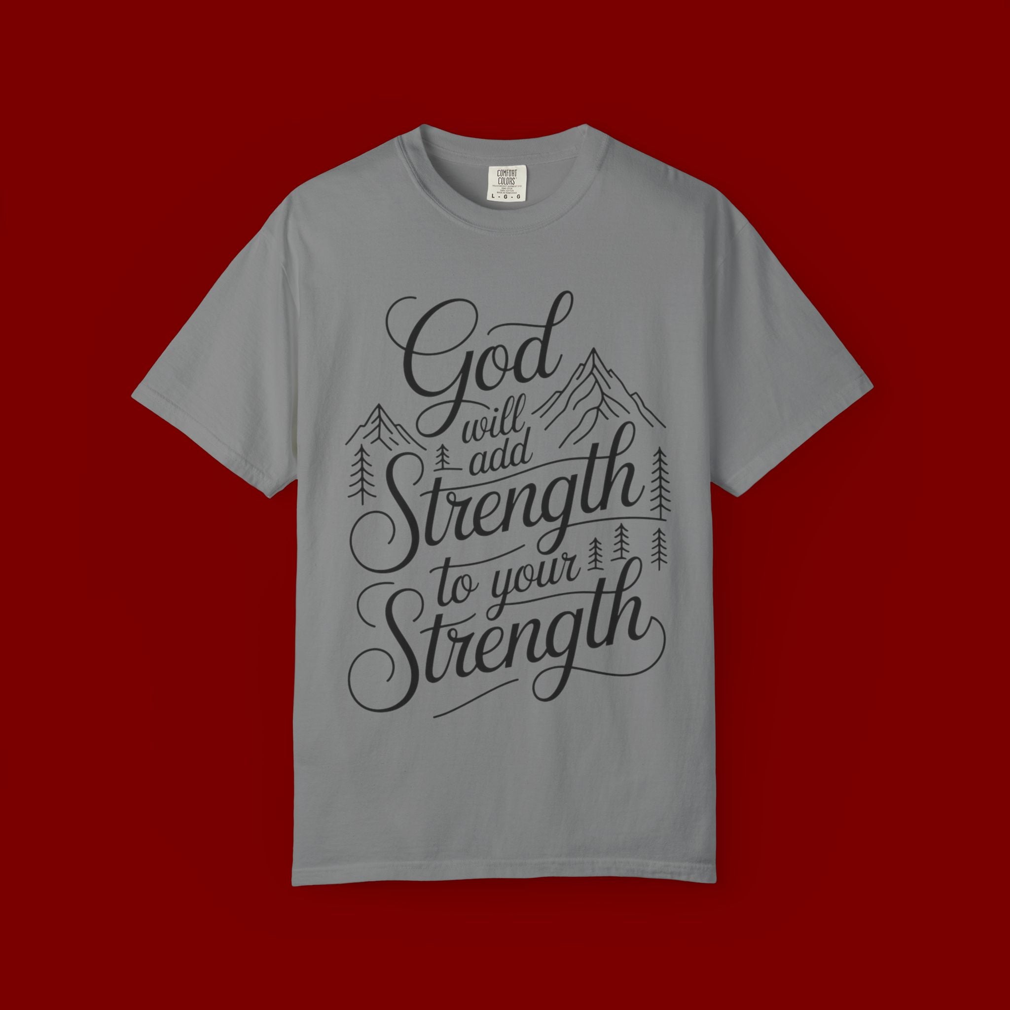 God Will Add Strength to Your Strength T-Shirt