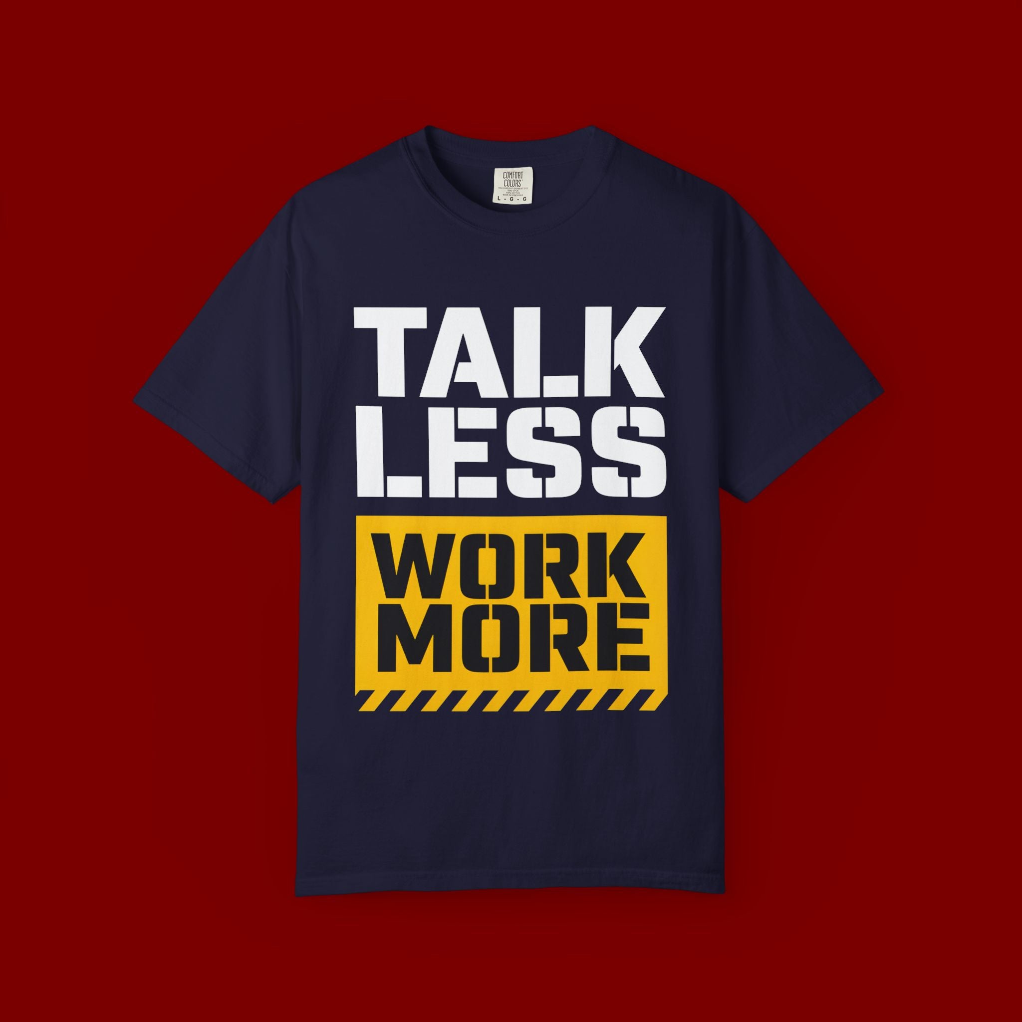 Talk Less Work More T-Shirt — Motivational Work Ethic Tee