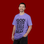 Christian Inspirational T-Shirt — "God Never Gives a Burden You Can't Bear" Motivational Tee