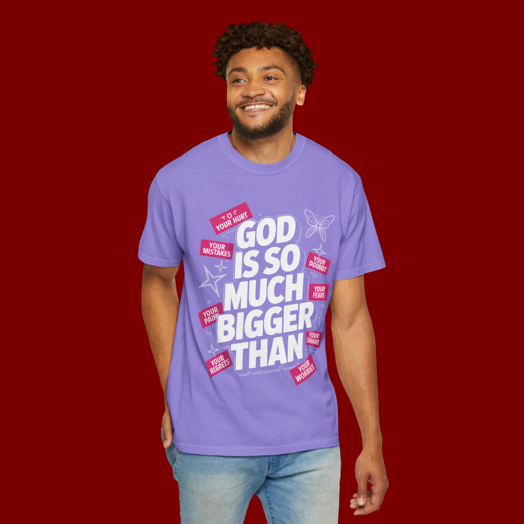 God Is So Much Bigger Than T-Shirt — Inspirational Christian Faith Graphic Tee