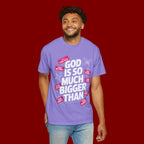 God Is So Much Bigger Than T-Shirt — Inspirational Christian Faith Graphic Tee
