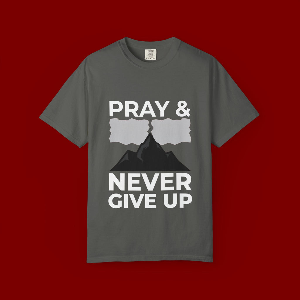 Pray & Never Give Up T-Shirt — Inspirational Christian Mountain Tee