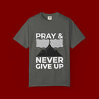 Pray & Never Give Up T-Shirt — Inspirational Christian Mountain Tee