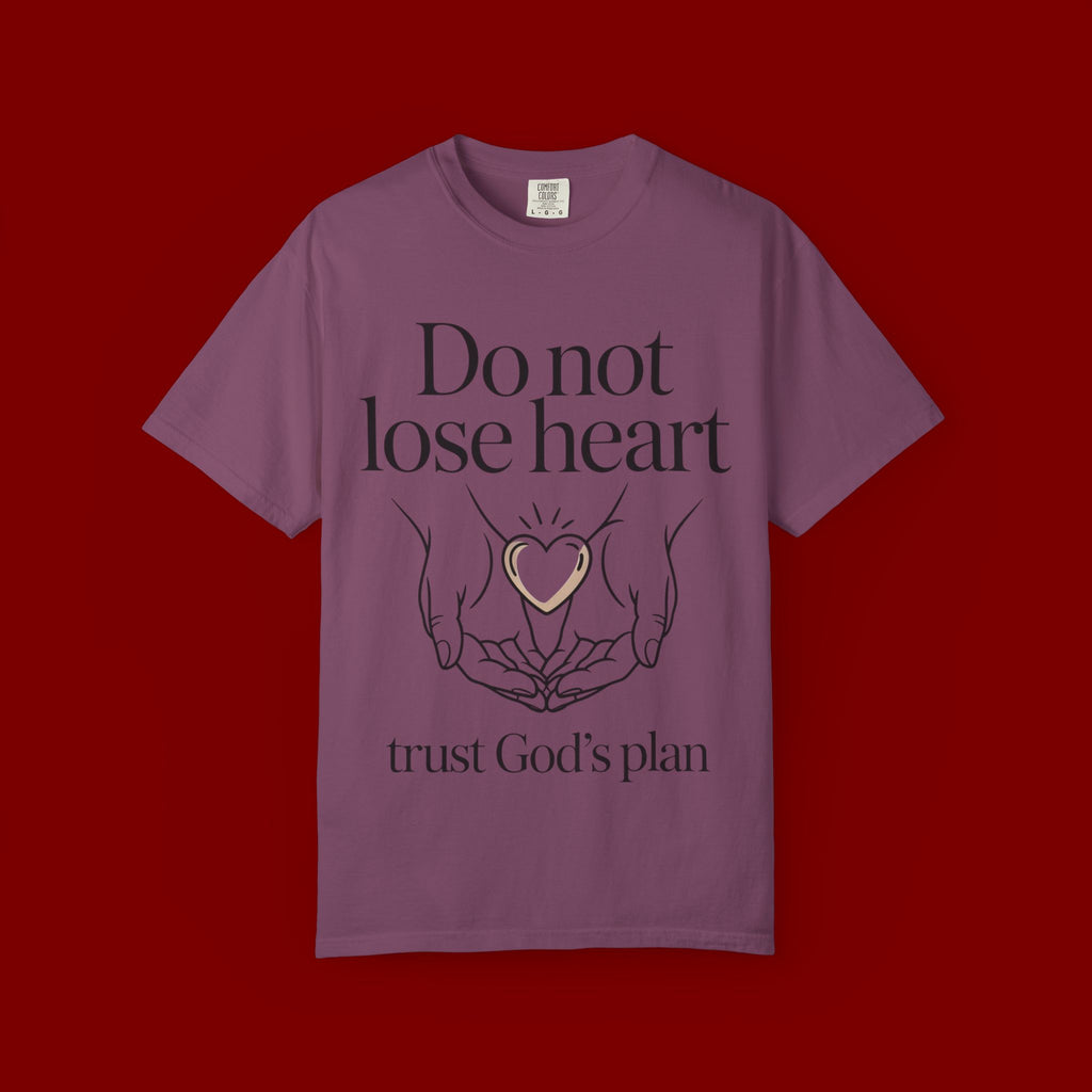 Do Not Lose Heart T-Shirt — Trust God’s Plan Christian Inspirational Tee