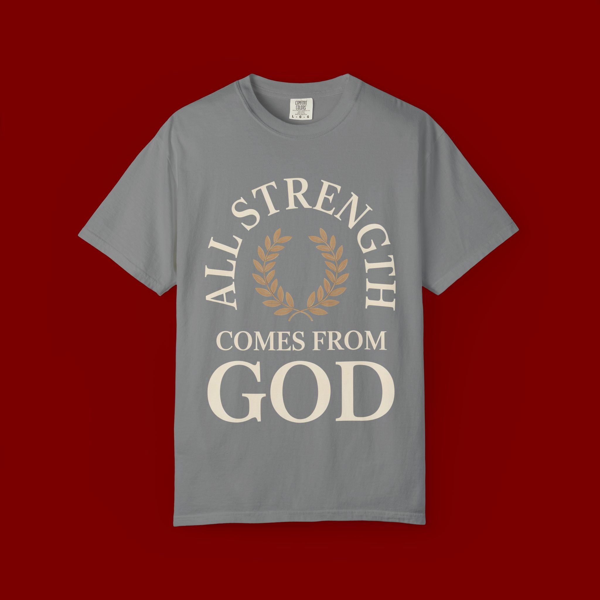 All Strength Comes From God T-Shirt — Christian Faith Tee