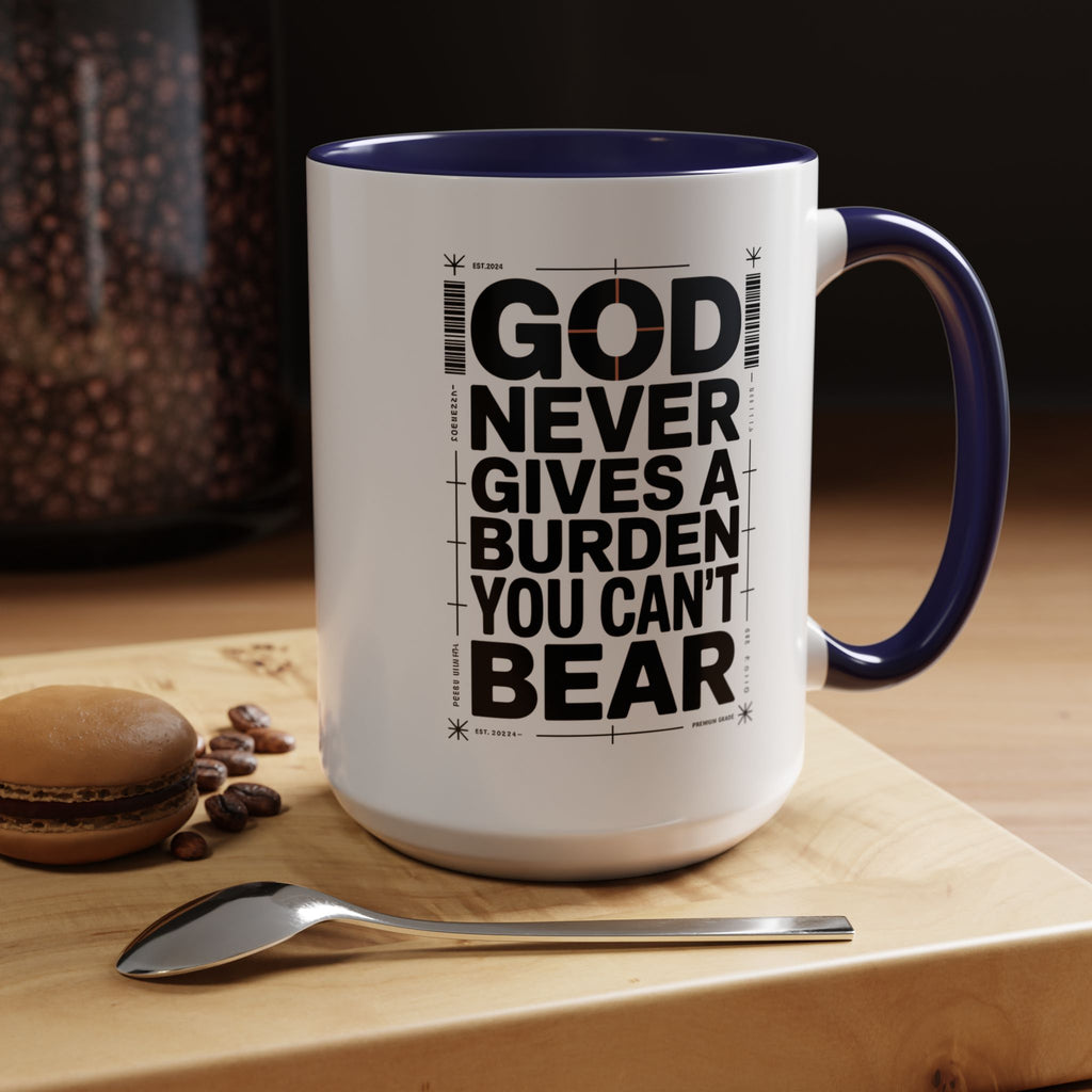 Inspirational Accent Mug – “God Never Gives a Burden You Can’t Bear”