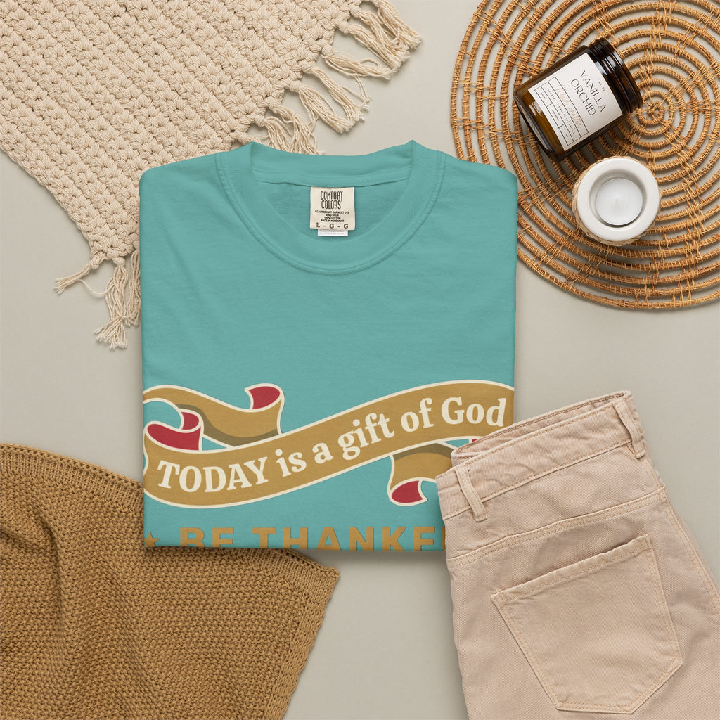 Be Thankful T-Shirt — "Today is a Gift of God" Inspirational Christian Tee