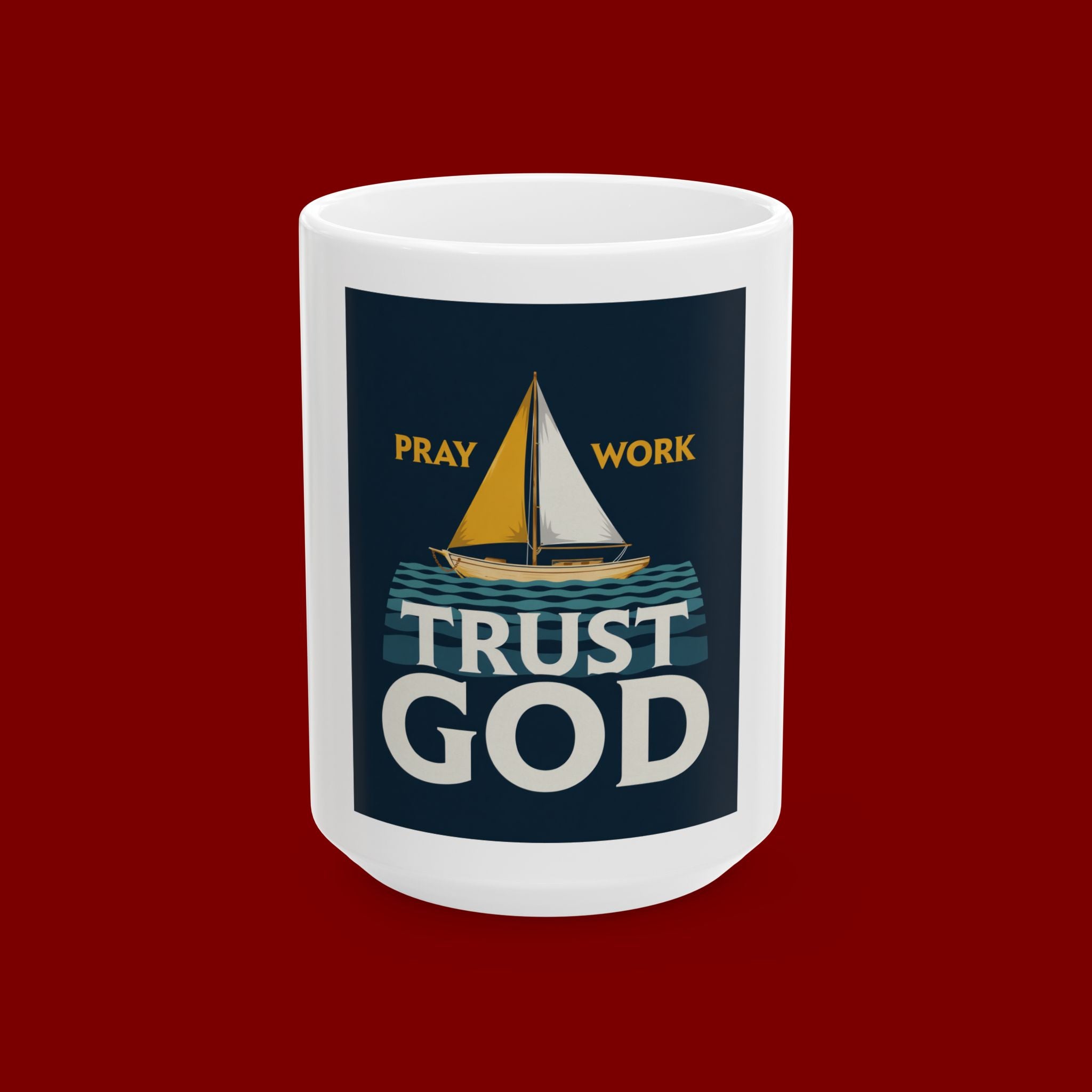 Trust God Sailboat Mug — "Pray, Work, Trust God" Inspirational Ceramic Coffee Cup (11oz/15oz)