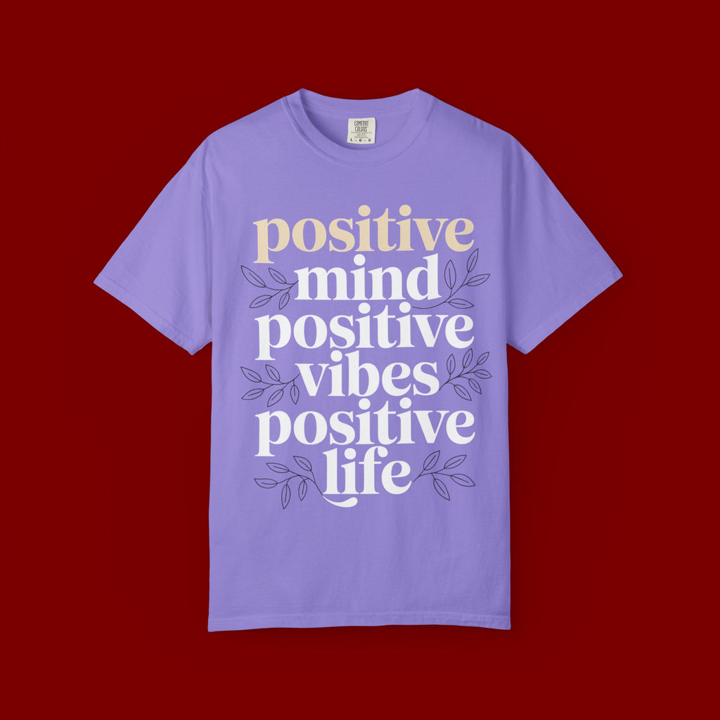 Positive Mind Positive Vibes Positive Life T-Shirt