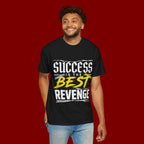 Success Is the Best Revenge T-Shirt — Motivational Graphic Tee