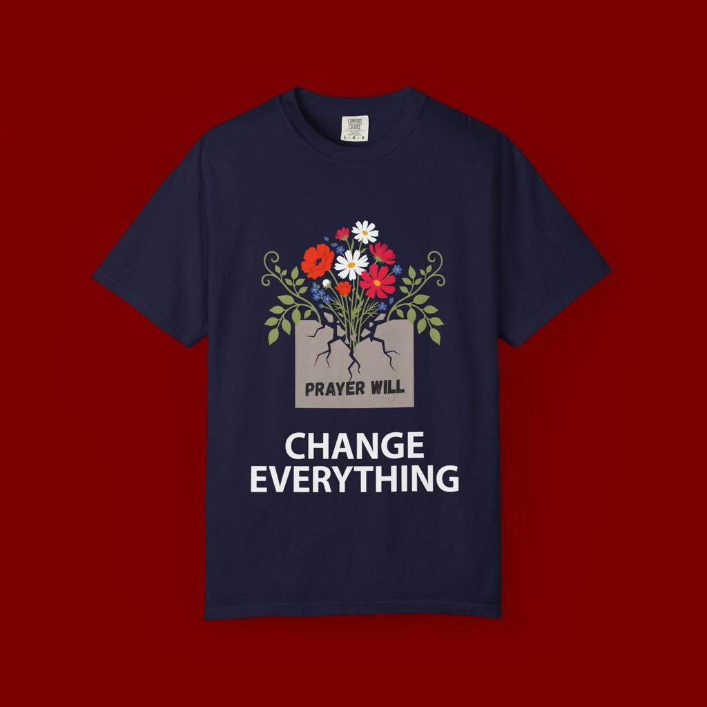 Prayer Will Change Everything T-Shirt