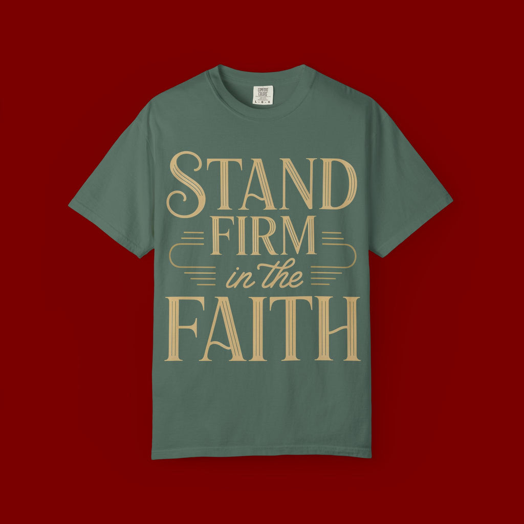 Stand Firm in the Faith T-Shirt