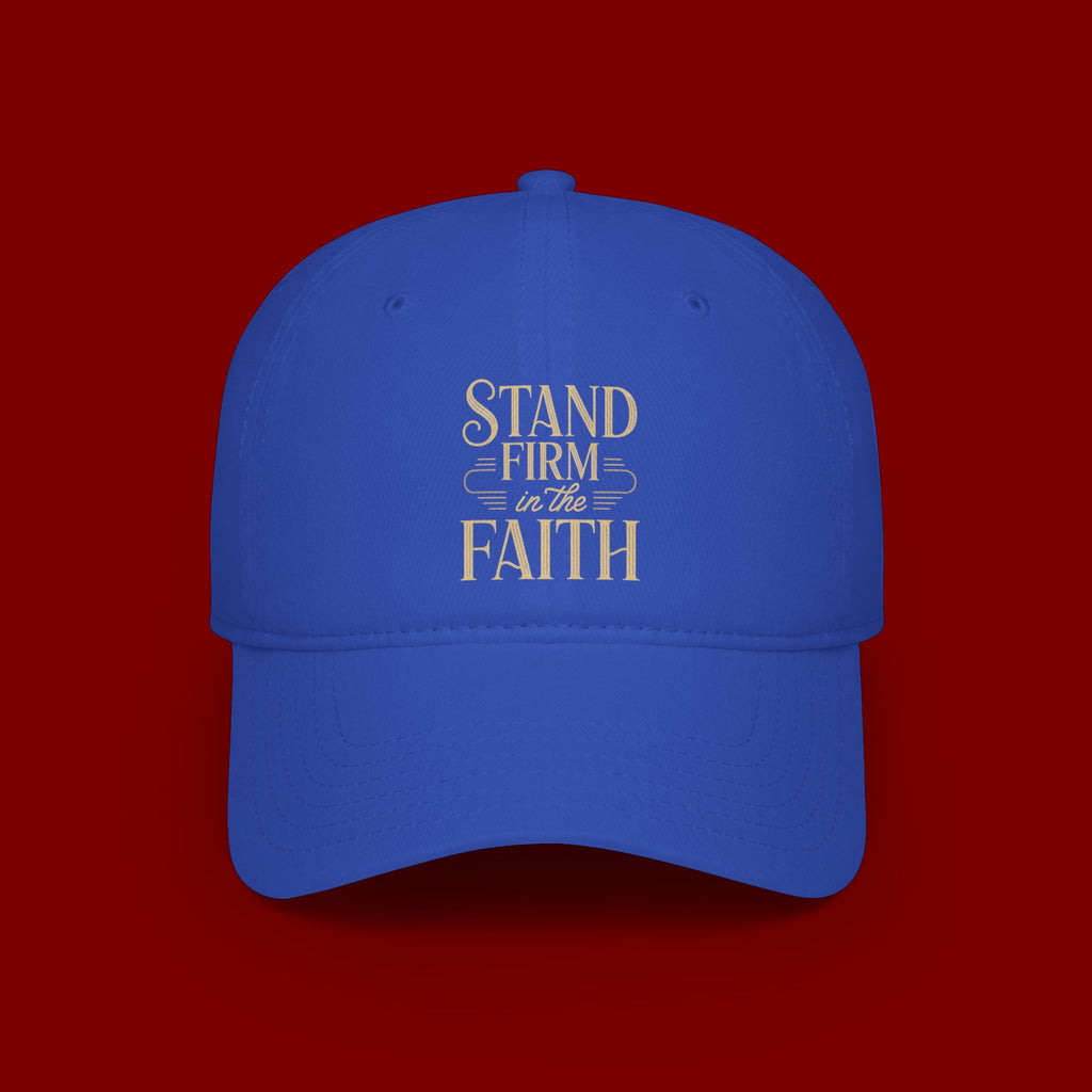 Stand Firm in the Faith Baseball Cap — Christian Inspirational Low Profile Hat