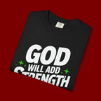 Inspirational T-Shirt — "God Will Add Strength to Your Strength" Christian Faith Tee