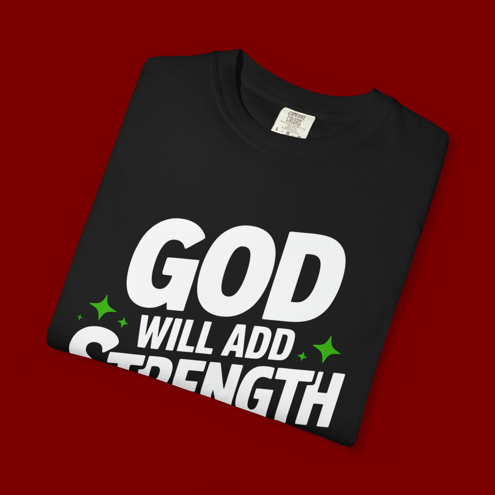 Inspirational T-Shirt — "God Will Add Strength to Your Strength" Christian Faith Tee
