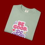 Be Good Do Good Feel Good T-Shirt — Positive Message Graphic Tee