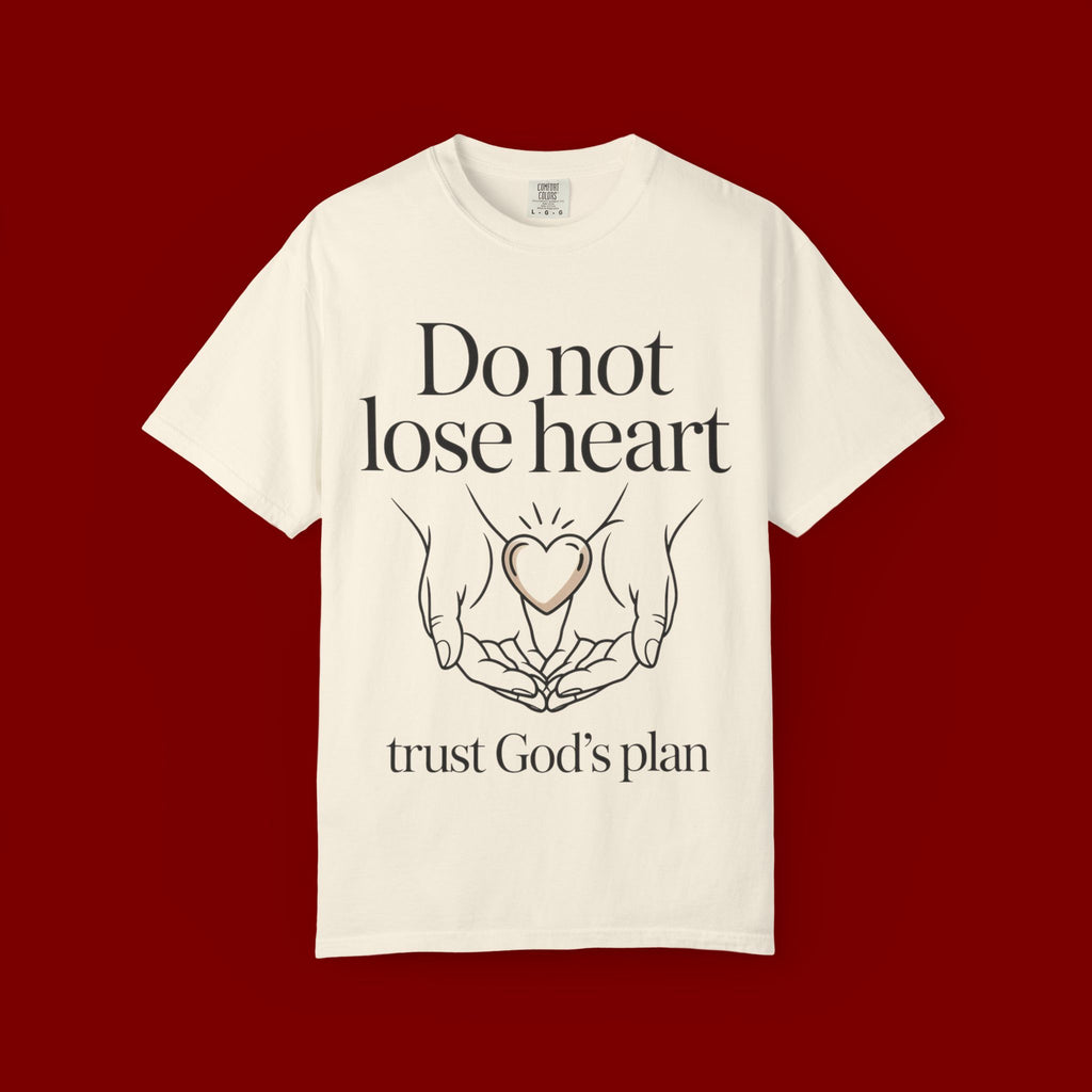 Do Not Lose Heart T-Shirt — Trust God’s Plan Christian Inspirational Tee