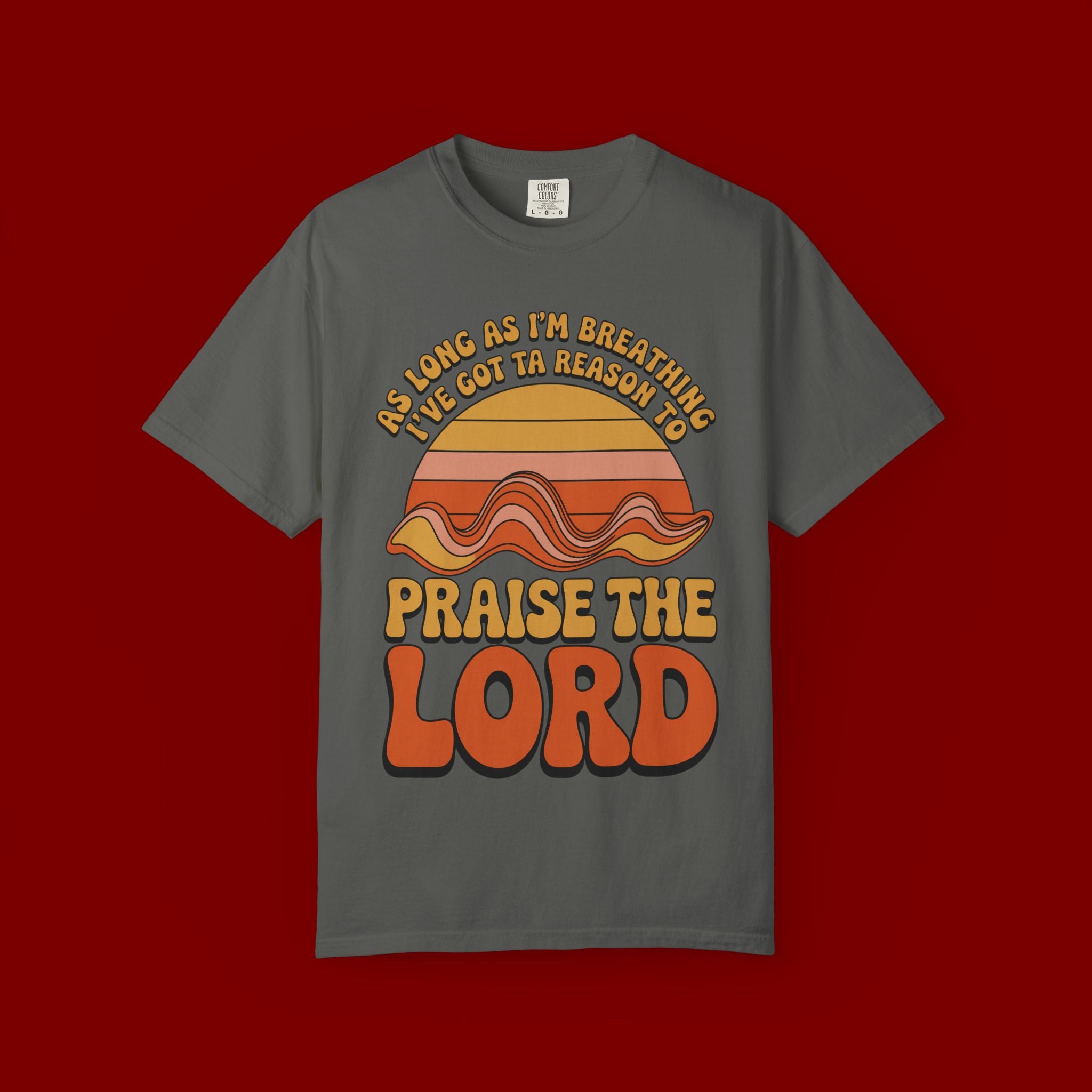 Praise the Lord Retro T-Shirt — "As Long as I’m Breathing I’ll Out Ta Reason To" Christian Vintage Tee