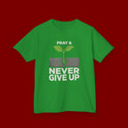 Kids Tee – "Pray & Never Give Up" Inspirational Plant Graphic