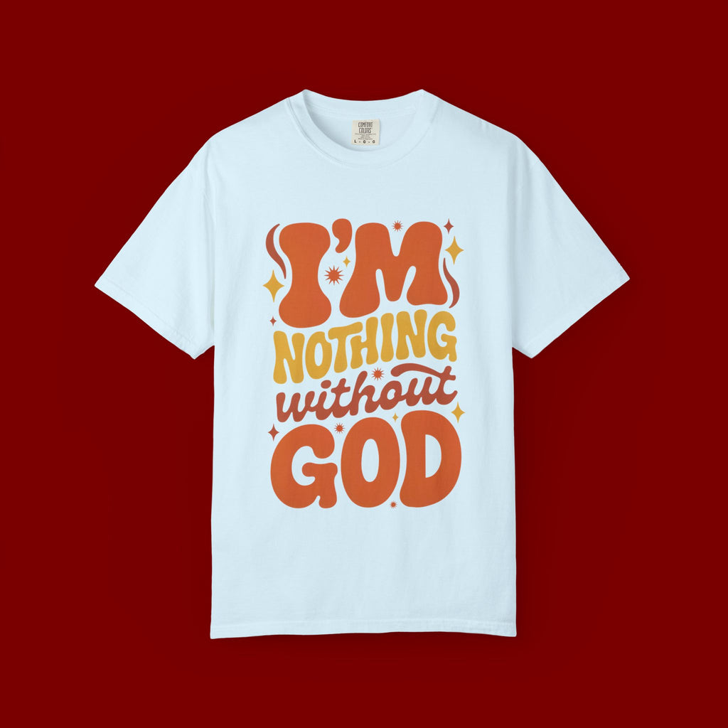 I'm Nothing Without God Retro Graphic T-Shirt