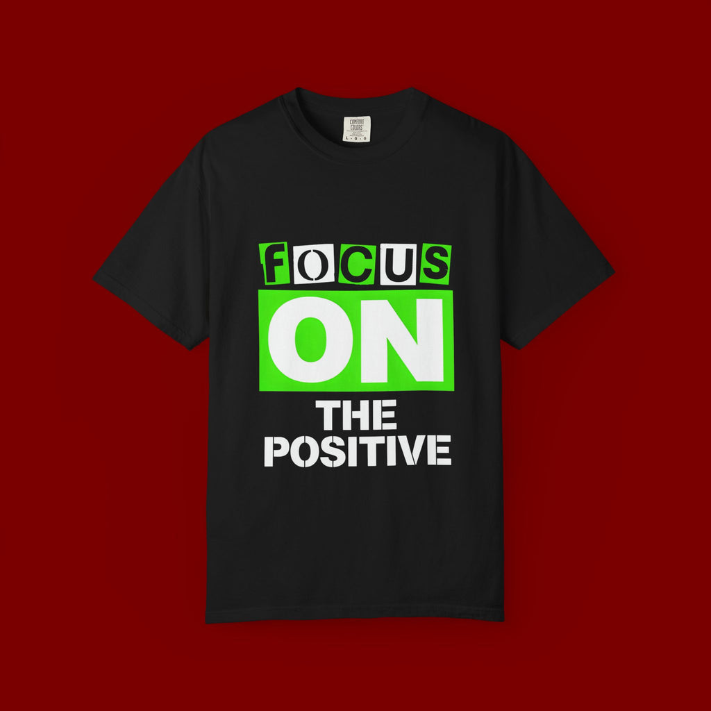 Focus On The Positive T-Shirt — Motivational Graphic Tee