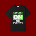 Focus On The Positive T-Shirt — Motivational Graphic Tee
