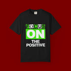 Focus On The Positive T-Shirt — Motivational Graphic Tee