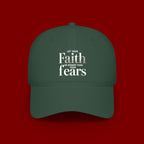 Faith Over Fears Baseball Cap — "Let Your Faith Be Bigger Than Your Fears" Embroidered Hat