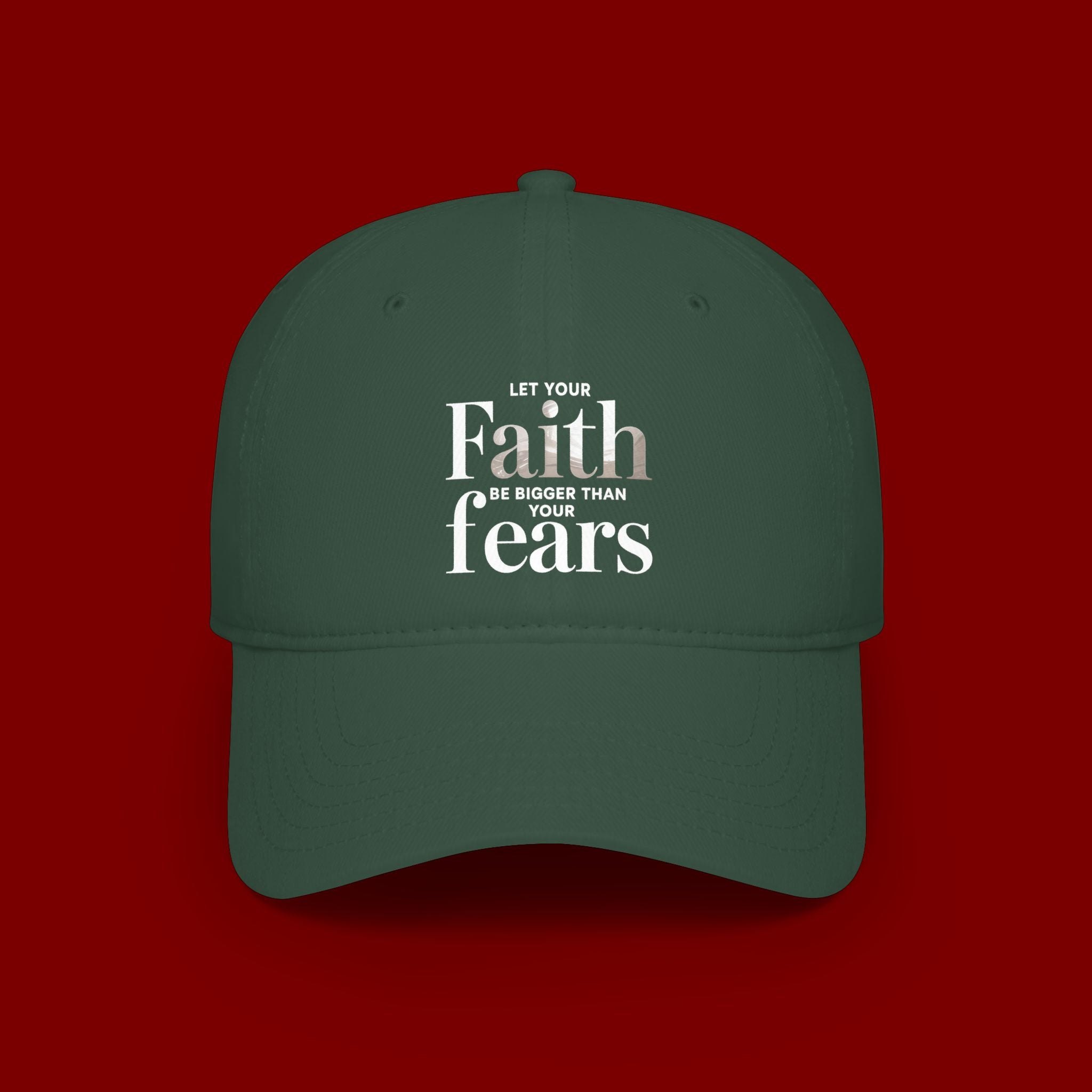 Faith Over Fears Baseball Cap — "Let Your Faith Be Bigger Than Your Fears" Embroidered Hat