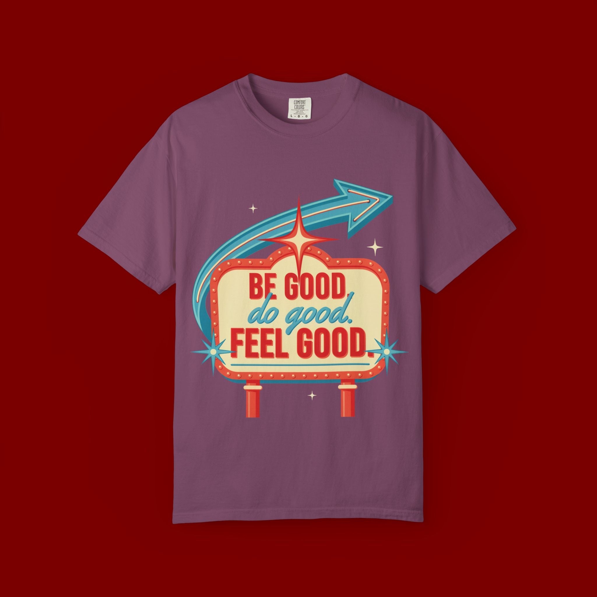 T-Shirt — "Be Good Do Good Feel Good" Retro Sign Graphic