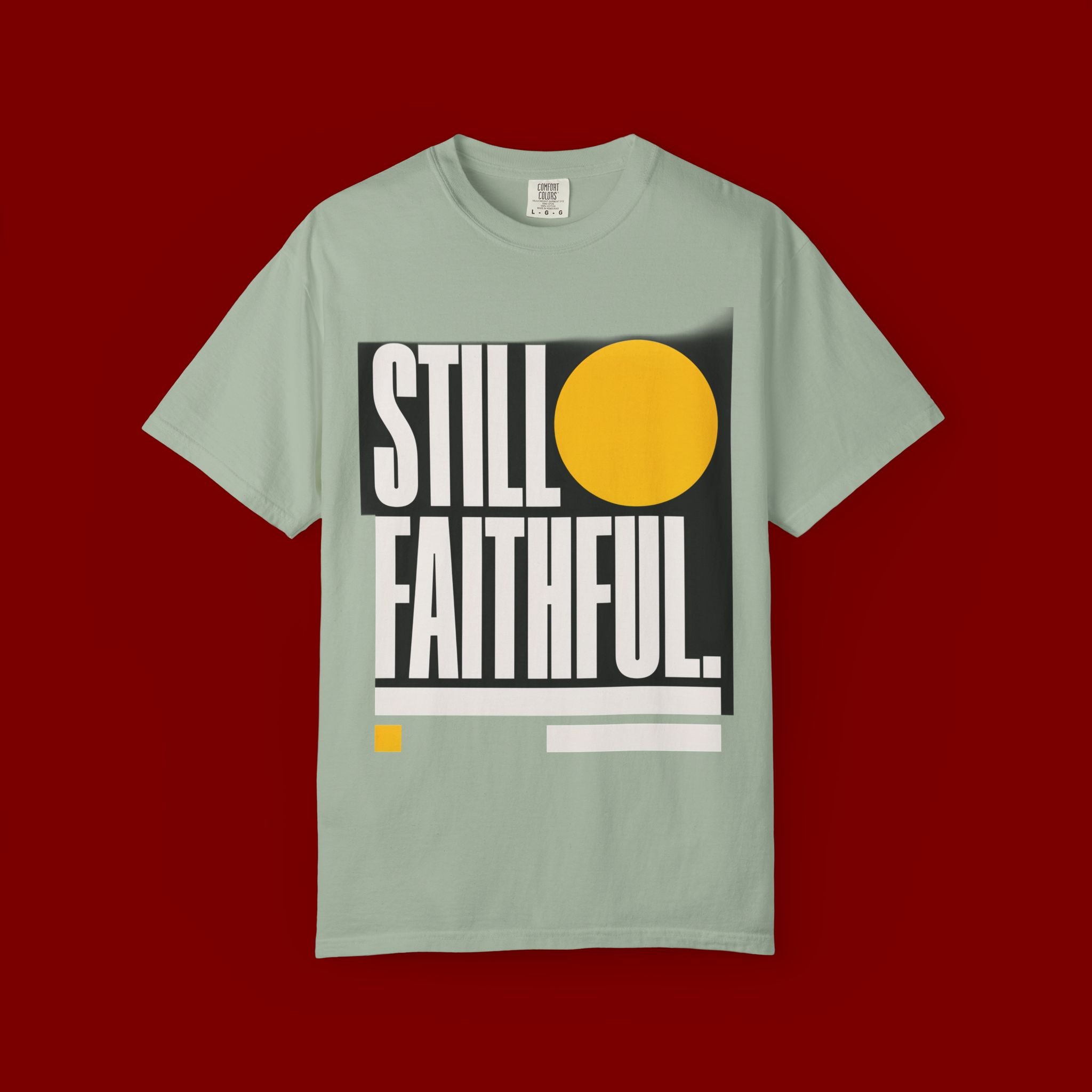 Still Faithful T-Shirt — Modern Faith Graphic Tee