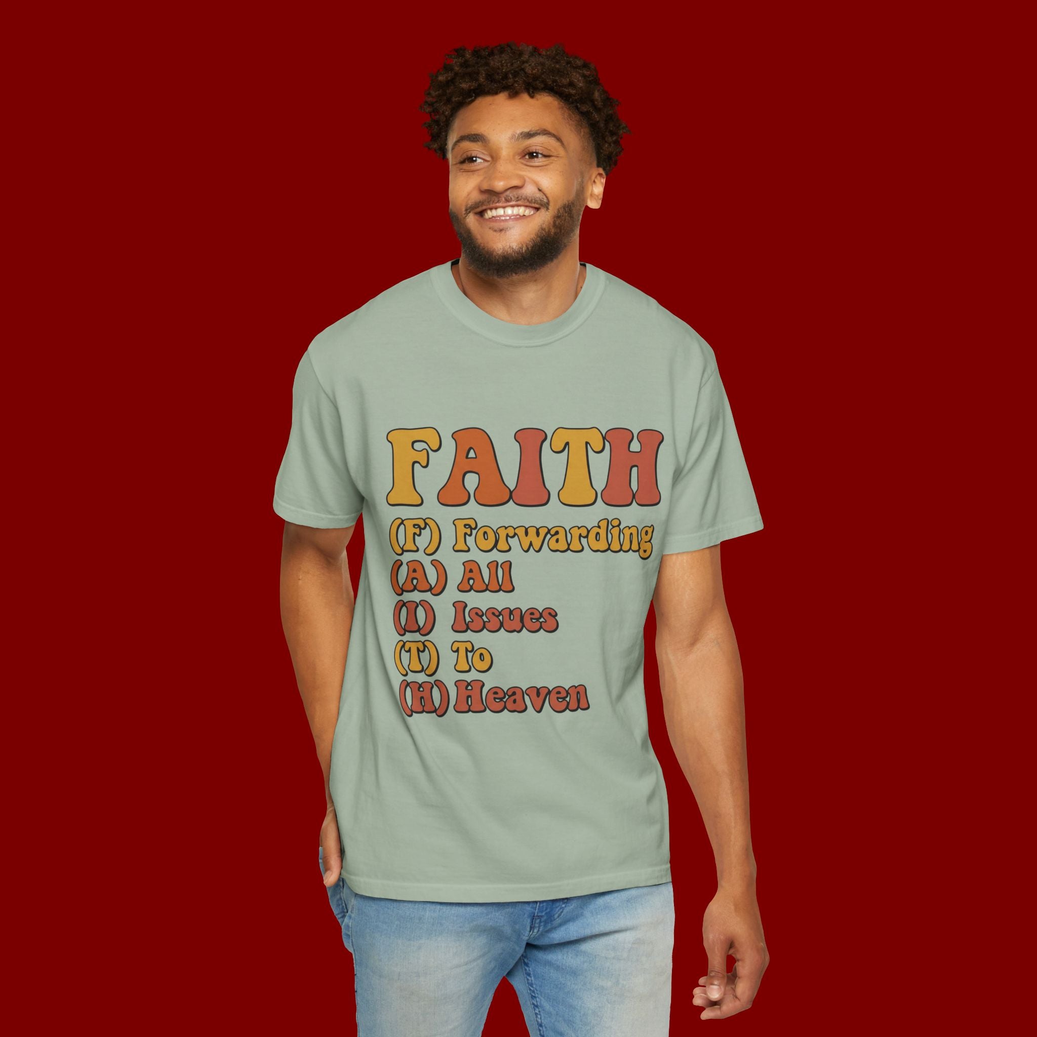 Faith Acronym T-Shirt — "FAITH: Forwarding All Issues To Heaven" Christian Tee