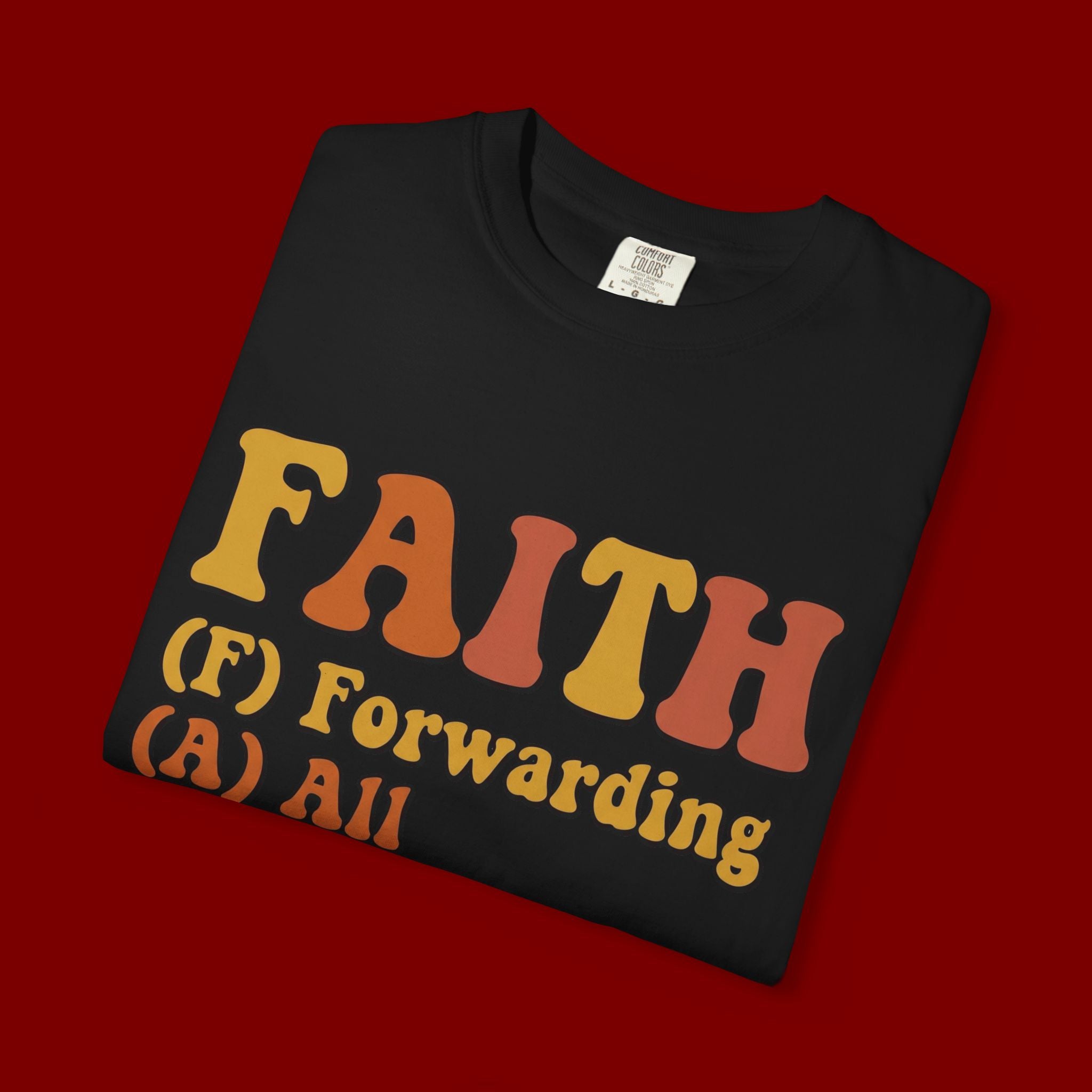 Faith Acronym T-Shirt — "FAITH: Forwarding All Issues To Heaven" Christian Tee