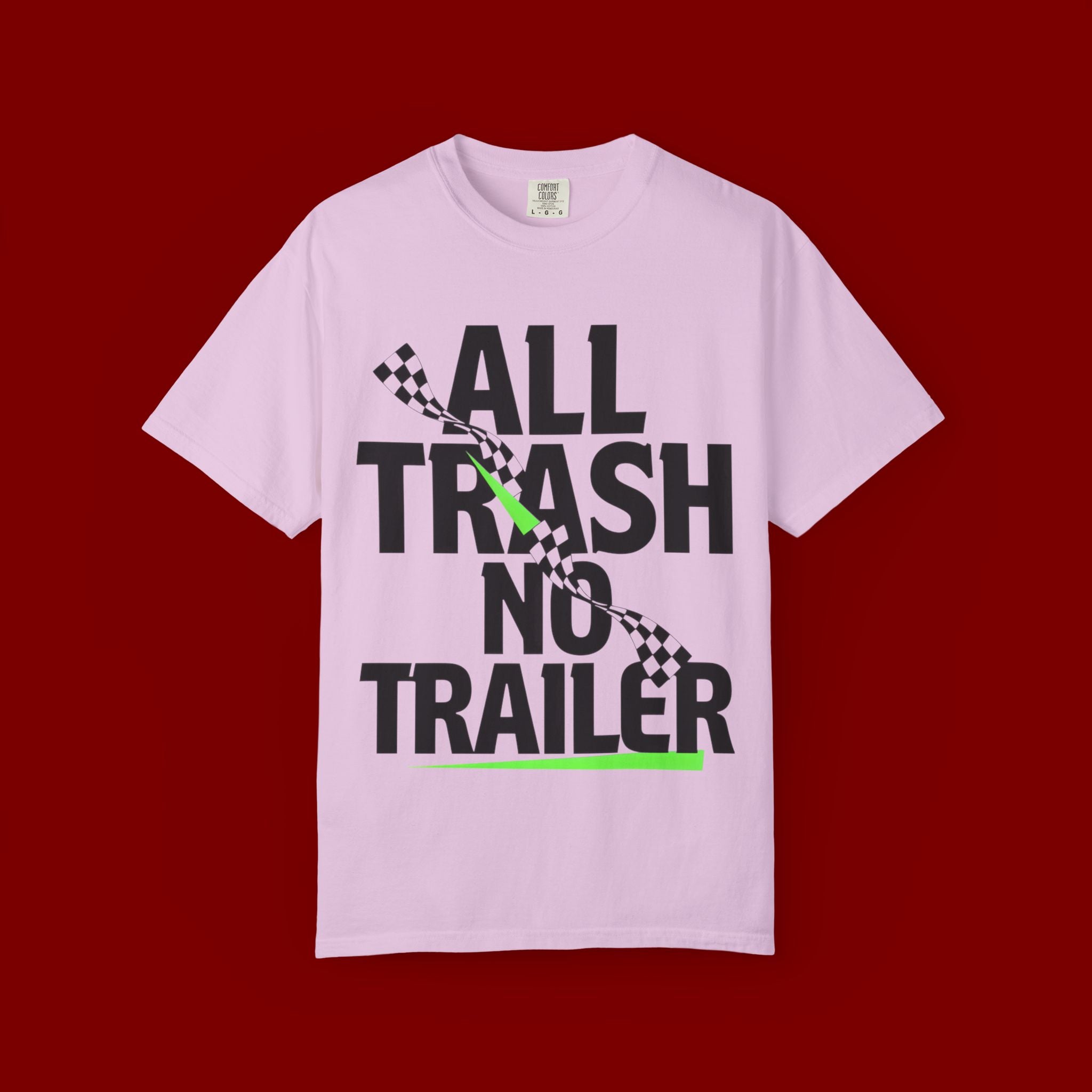 T-Shirt — "All Trash No Trailer" Bold Graphic Tee