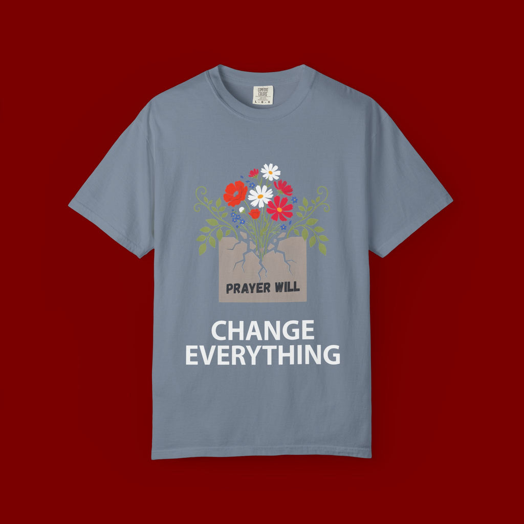 Prayer Will Change Everything T-Shirt